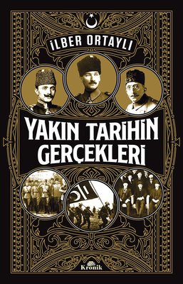 Yakın Tarihin Gerçekleri - İlber Ortaylı - Kronik Kitap - Kitap - Bazarys USA Turkish Store