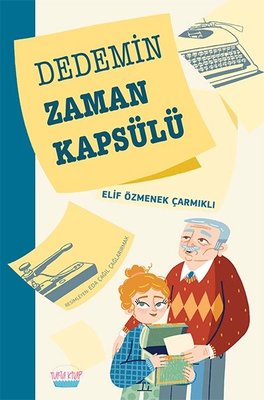 Dedemin Zaman Kapsülü - Elif Özmenek Çarmıklı - Elma Yayınevi - Kitap - Bazarys USA Turkish Store