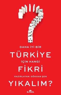 Daha İyi Bir Türkiye İçin Hangi Fikri Yıkalım? - Gökhan Şen - Kronik Kitap - Kitap - Bazarys USA Turkish Store