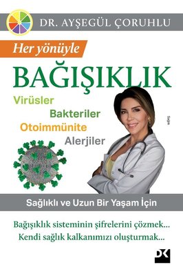 Her Yönüyle Bağışıklık: Virüsler-Bakteriler-Otoimmünite-Alerjiler - Ayşegül Çoruhlu - Doğan Kitap - Kitap - Bazarys USA Turkish Store