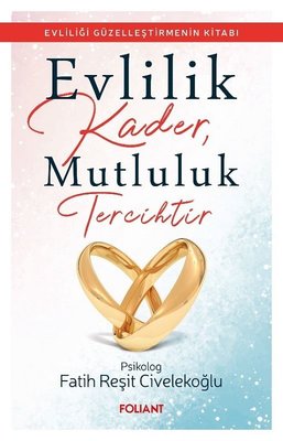 Evlilik Kader Mutluluk Tercihtir - Fatih Reşit Civelekoğlu - Foliant - Kitap - Bazarys USA Turkish Store