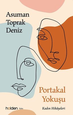 Portakal Yokuşu - Kadın Hikayeleri - Asuman Toprak Deniz - Holden - Kitap - Bazarys USA Turkish Store