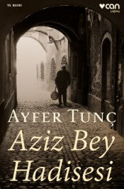 Aziz Bey Hadisesi - Ayfer Tunç - Can Yayınları - Kitap - Bazarys USA Turkish Store