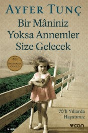 Bir Maniniz Yoksa Annemler Size Gelecek - Ayfer Tunç - Can Yayınları - Kitap - Bazarys USA Turkish Store