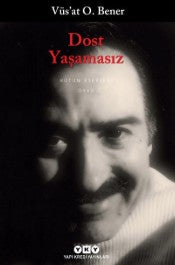 Dost Yaşamasız - Vüs'at O. Bener - Yapı Kredi Yayınları - Kitap - Bazarys USA Turkish Store