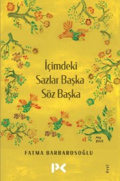 İçimdeki Sazlar Başka SÖz Başka - Fatma Barbarosoğlu - Profil Kitap - Kitap - Bazarys USA Turkish Store