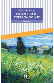 Kalbin Sesi ile Toprağa Dönüş - Mustafa Kutlu - Dergah Yayınları - Kitap - Bazarys USA Turkish Store