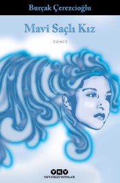 Mavi Saçlı Kız - Burak Çerezcioğlu - Yapı Kredi Yayınları - Kitap - Bazarys USA Turkish Store