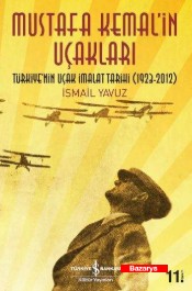 Mustafa Kemal'in Uçakları - İsmail Yavuz - İş Kültür Yayınları - Kitap - Bazarys USA Turkish Store