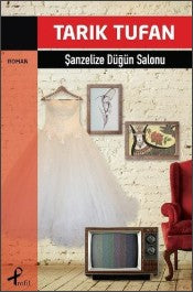 Şanzelize Düğün Salonu - Tarık Tufan - Profil Kitap - Kitap - Bazarys USA Turkish Store
