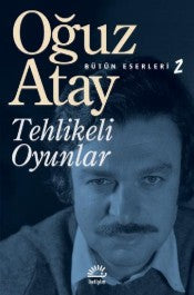 Tehlikeli Oyunlar - Oğuz Atay - İletişim Yayınları - Kitap - Bazarys USA Turkish Store