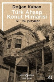 Türk Ahşap Konut Mimarisi - Doğan Kuban - İş Kültür Yayınları - Kitap - Bazarys USA Turkish Store
