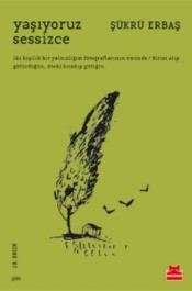 Yaşıyoruz Sessizce - Şükrü Erbaş - Kırmızı Kedi Yayınları - Kitap - Bazarys USA Turkish Store