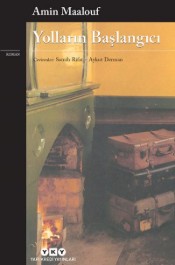 Yolların Başlangıcı - Amin Maalouf - Yapı Kredi Yayınları - Kitap - Bazarys USA Turkish Store