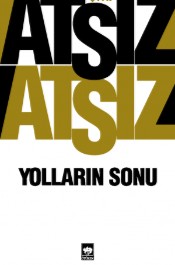 Yolların Sonu - Hüseyin Nihal Atsız - ötüken neşriyat - Kitap - Bazarys USA Turkish Store